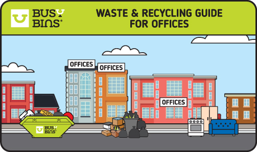  Illustration of various offices with a BUSY BINS waste and recycling guide. Shows a mix of trash, recycling bins, and assorted waste items like furniture, boxes, and garbage bags and a skip outside the buildings.