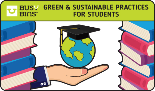  Illustration of a hand holding a globe with a graduation cap, surrounded by stacks of books. The caption reads "Busy Bins: Green & Sustainable Practices for Students.